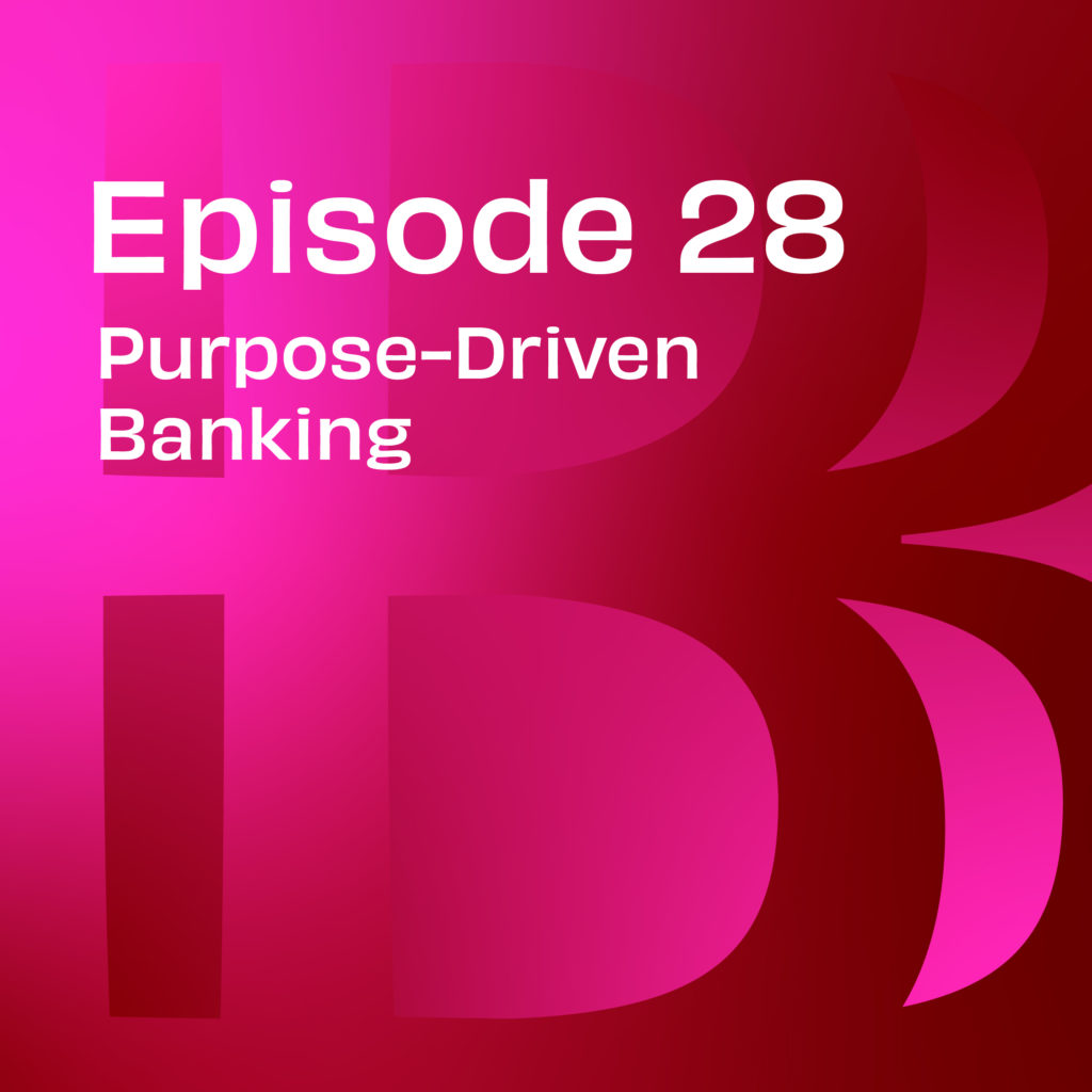 Episode 28: Purpose-Driven Banking
