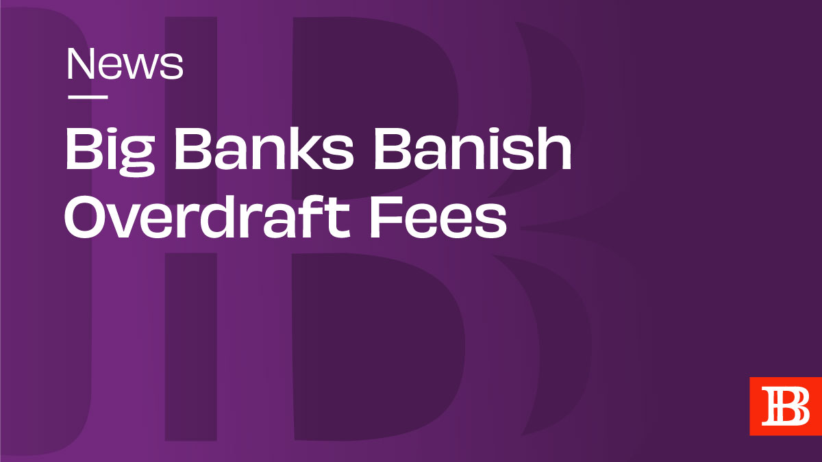 Big Banks Banish Overdraft Fees - Believe In Banking