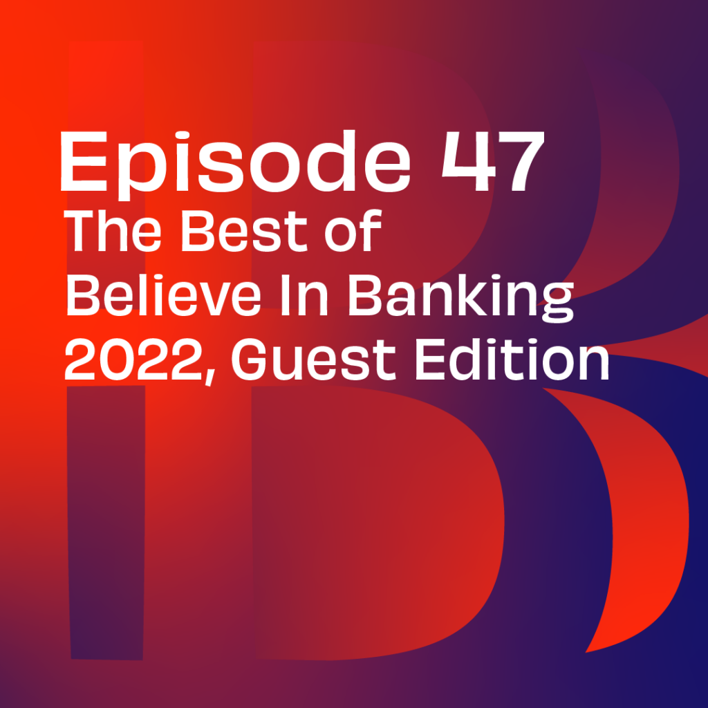 Believe in Banking podcast episode 47
